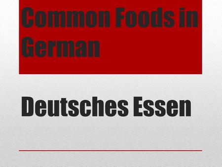 Common Foods in German Deutsches Essen