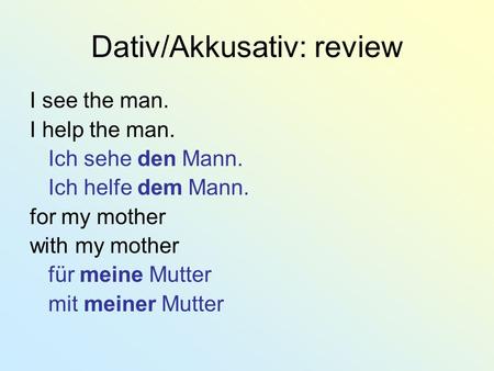 Dativ/Akkusativ: review