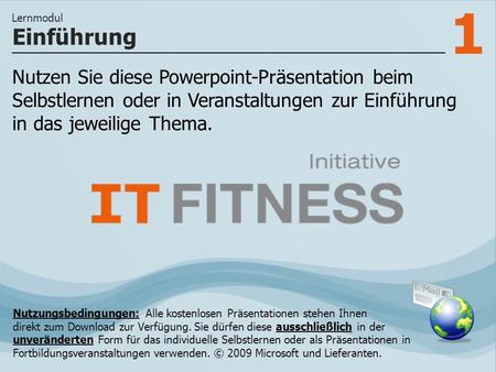 1 Nutzen Sie diese Powerpoint-Präsentation beim Selbstlernen oder in Veranstaltungen zur Einführung in das jeweilige Thema. Einführung Lernmodul Nutzungsbedingungen: