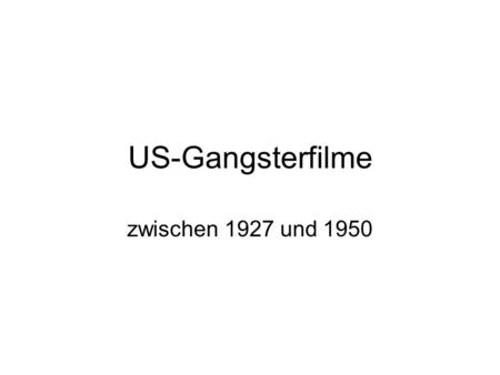US-Gangsterfilme zwischen 1927 und 1950.