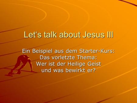 Let‘s talk about Jesus III