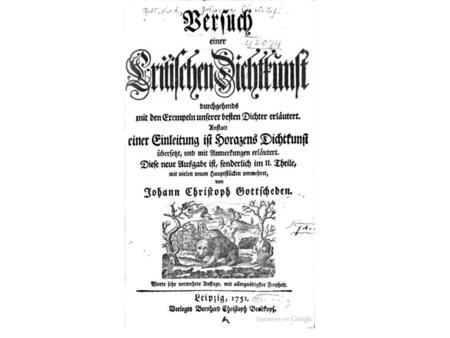 Regelpoetik In der Critischen Dichtkunst (zuerst 1730, 4. Auflage 1754), seinem literaturtheoretischen Hauptwerk, argumentierte Gottsched für seine rationalistische.