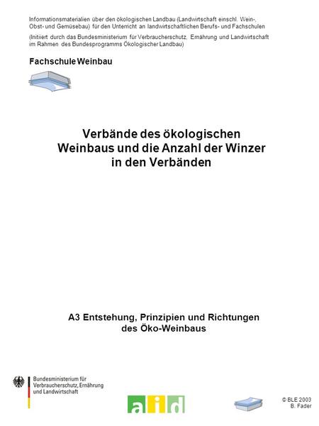 © BLE 2003 B. Fader A3 Entstehung, Prinzipien und Richtungen des Öko-Weinbaus Verbände des ökologischen Weinbaus und die Anzahl der Winzer in den Verbänden.