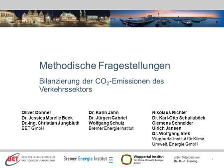 1 unter Mitarbeit von Dr. H.-J. Ziesing Methodische Fragestellungen Bilanzierung der CO 2 -Emissionen des Verkehrssektors Nikolaus Richter Dr. Karl-Otto.