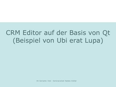 CRM Editor auf der Basis von Qt (Beispiel von Ubi erat Lupa)