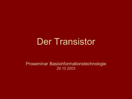Der Transistor Proseminar Basisinformationstechnologie