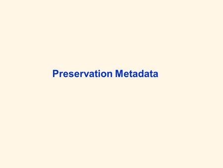 Preservation Metadata. OAIS Reference Model Diese und folgende Quellen: