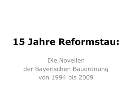 Die Novellen der Bayerischen Bauordnung von 1994 bis 2009