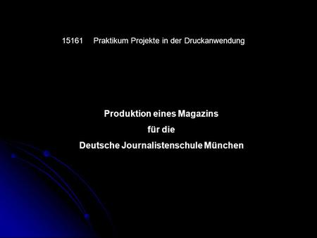 Produktion eines Magazins Deutsche Journalistenschule München