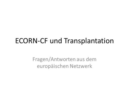 ECORN-CF und Transplantation