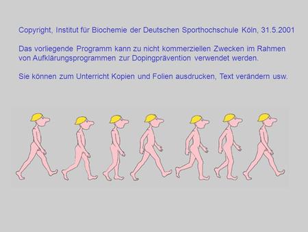 Copyright, Institut für Biochemie der Deutschen Sporthochschule Köln, 31.5.2001 Das vorliegende Programm kann zu nicht kommerziellen Zwecken im Rahmen.