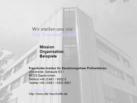 Wir stellen uns vor Das Fraunhofer IZFP Mission Organisation Beispiele
