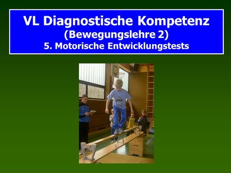 VL Diagnostische Kompetenz (Bewegungslehre 2) 5