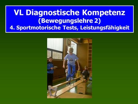 VL Diagnostische Kompetenz (Bewegungslehre 2) 4