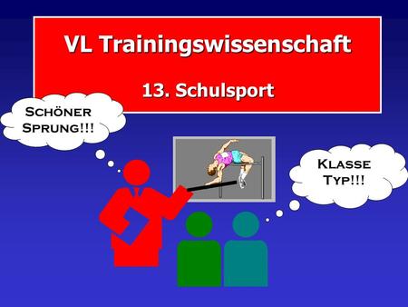 VL Trainingswissenschaft 13. Schulsport Schöner Sprung!!! Klasse Typ!!!