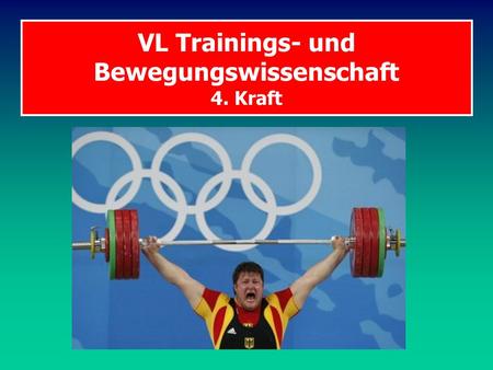 VL Trainings- und Bewegungswissenschaft 4. Kraft
