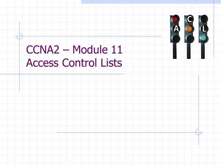 CCNA2 – Module 11 Access Control Lists