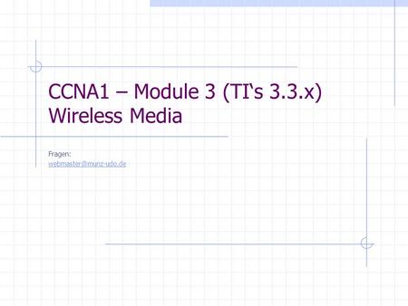 CCNA1 – Module 3 (TIs 3.3.x) Wireless Media Fragen: