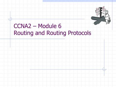 CCNA2 – Module 6 Routing and Routing Protocols