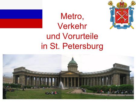 Metro, Verkehr und Vorurteile in St. Petersburg