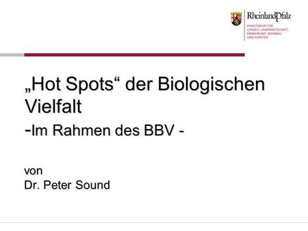 „Hot Spots“ der Biologischen Vielfalt -Im Rahmen des BBV -