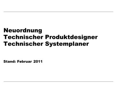 Neuordnung Technischer Produktdesigner Technischer Systemplaner