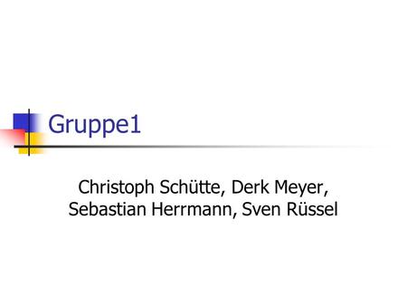 Christoph Schütte, Derk Meyer, Sebastian Herrmann, Sven Rüssel