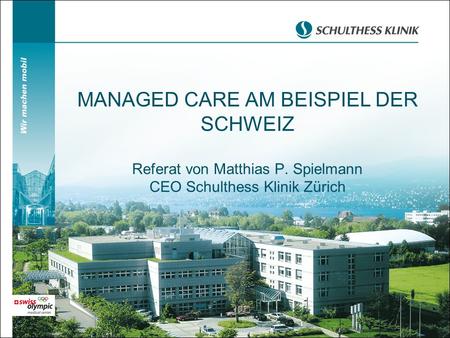 MANAGED CARE AM BEISPIEL DER SCHWEIZ Referat von Matthias P