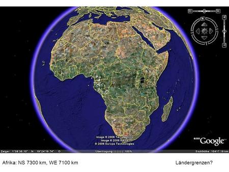 Afrika: NS 7300 km, WE 7100 km Ländergrenzen?