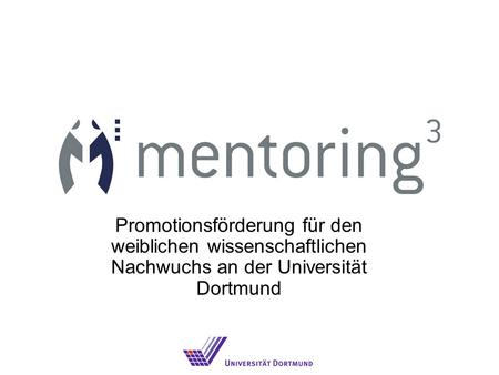Promotionsförderung für den weiblichen wissenschaftlichen Nachwuchs an der Universität Dortmund.