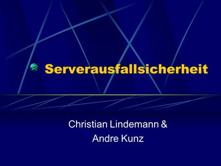 Serverausfallsicherheit Christian Lindemann & Andre Kunz.