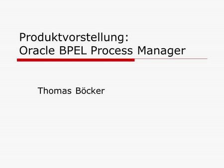 Produktvorstellung: Oracle BPEL Process Manager