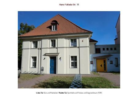 Hans-Fallada-Str. 11 Linke Tür: Büro und Mitarbeiter / Rechte Tür: Sporthalle und Fitness- und Diagnostikraum (FDR)