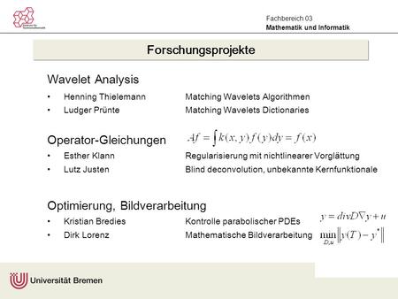 Mathematik und Informatik Fachbereich 03 Forschungsprojekte Wavelet Analysis Henning ThielemannMatching Wavelets Algorithmen Ludger PrünteMatching Wavelets.