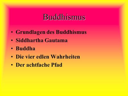 Buddhismus Grundlagen des Buddhismus Siddhartha Gautama Buddha