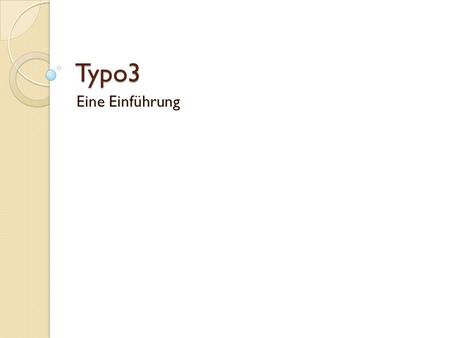 Typo3 Eine Einführung.