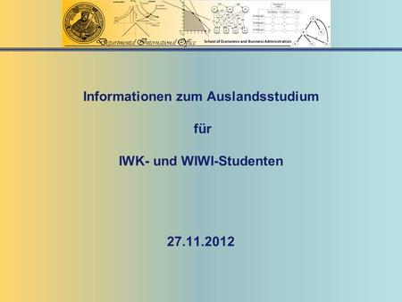 Informationen zum Auslandsstudium für IWK- und WIWI-Studenten