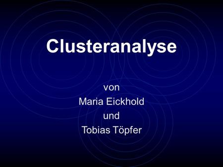 Clusteranalyse von Maria Eickhold und Tobias Töpfer.