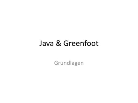 Java & Greenfoot Grundlagen.