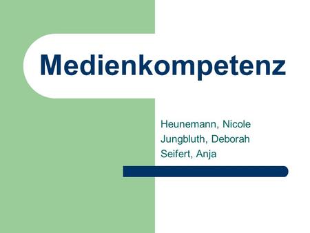 Heunemann, Nicole Jungbluth, Deborah Seifert, Anja
