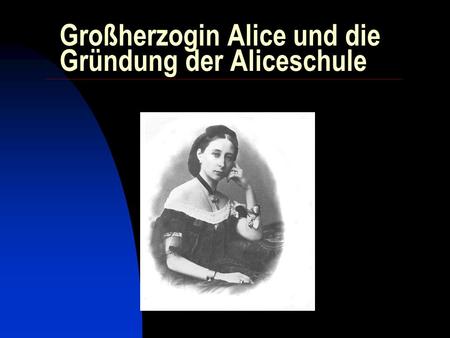 Großherzogin Alice und die Gründung der Aliceschule