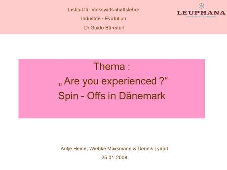 Thema : „ Are you experienced ?“ Spin - Offs in Dänemark.