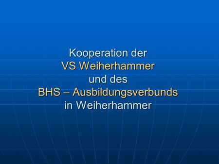 Kooperation der VS Weiherhammer und des BHS – Ausbildungsverbunds in Weiherhammer.