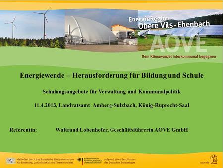 1 Energiewende – Herausforderung für Bildung und Schule Schulungsangebote für Verwaltung und Kommunalpolitik 11.4.2013, Landratsamt Amberg-Sulzbach, König-Ruprecht-Saal.