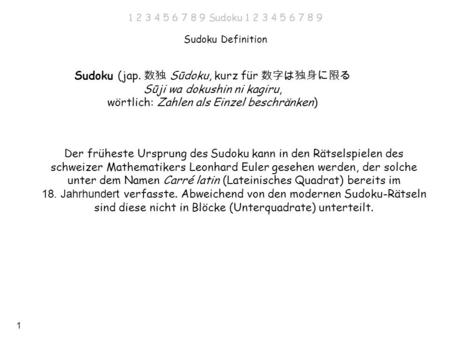 Sudoku (jap. 数独 Sūdoku, kurz für 数字は独身に限る Sūji wa dokushin ni kagiru,