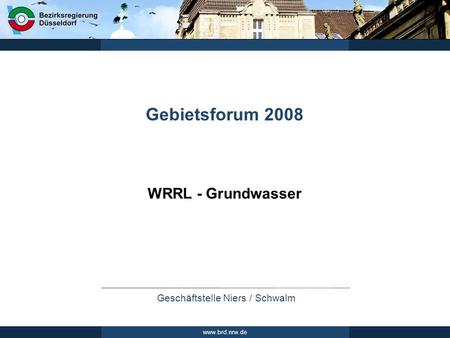 Geschäftstelle Niers / Schwalm www.brd.nrw.de WRRL - Grundwasser Gebietsforum 2008.