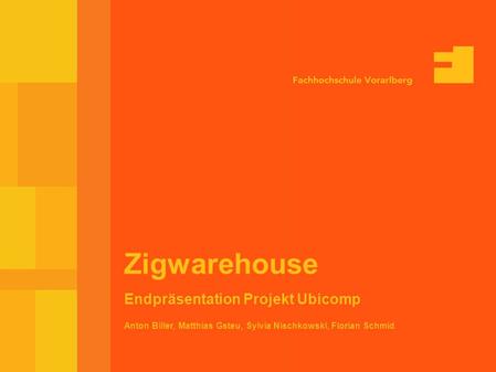 Zigwarehouse Endpräsentation Projekt Ubicomp