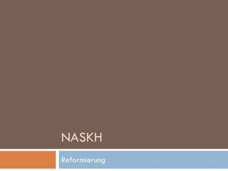 Naskh Reformierung.