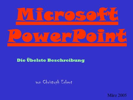 Microsoft PowerPoint von Christoph Eckert Die Übelste Beschreibung