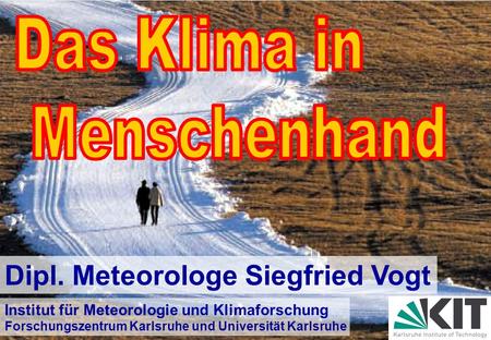 Das Klima in Menschenhand Dipl. Meteorologe Siegfried Vogt